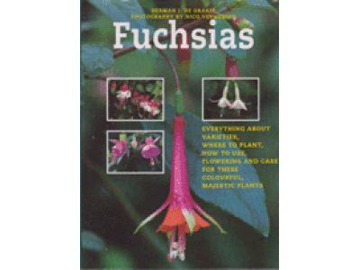 Fuchsias : [everything about varieties, where to plant, how to use, flowering and care for these colourful, majestic plants]