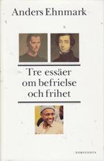 Tre ess&auml;er om befrielse och frihet