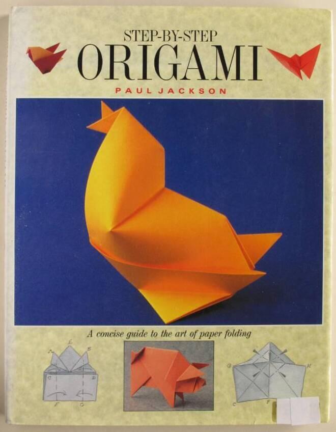 Step-by-step origami - [a concise guide to the art of paper folding]