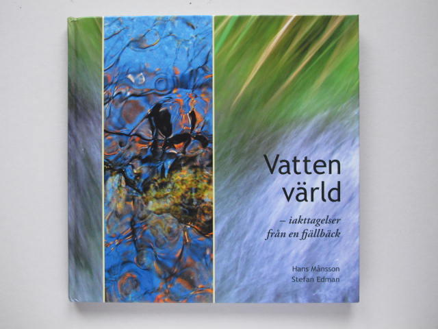 Vattenv&auml;rld : iakttagelser fr&aring;n en fj&auml;llb&auml;ck