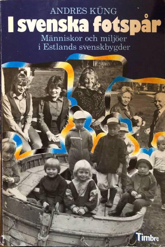 I svenska fotsp&aring;r : m&auml;nniskor och milj&ouml;er i Estlands svenskbygder