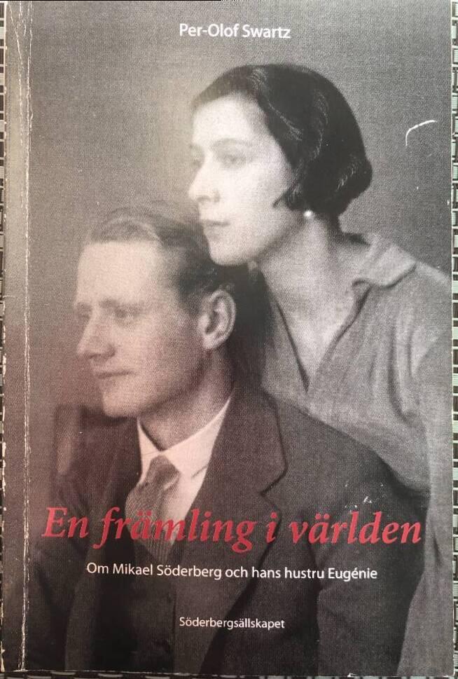 En fr&auml;mling i v&auml;rlden : om Mikael S&ouml;derberg och hans hustru Eug&eacute;nie