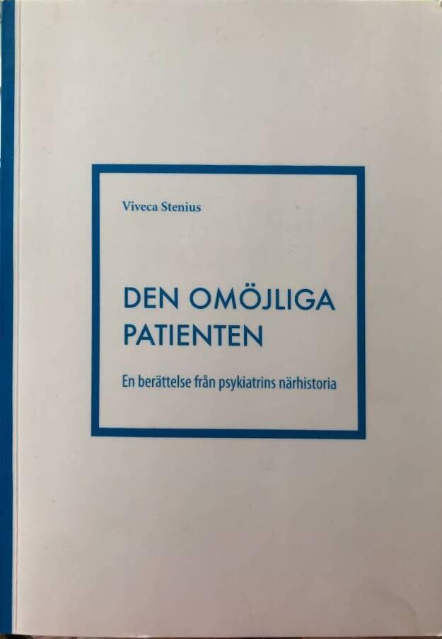 Den om&ouml;jliga patienten - en ber&auml;ttelse fr&aring;n psykiatrins n&auml;rhistoria