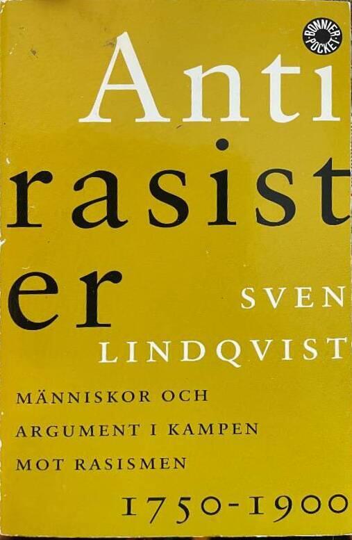 Antirasister : m&auml;nniskor och argument i kampen mot rasismen 1750-1900