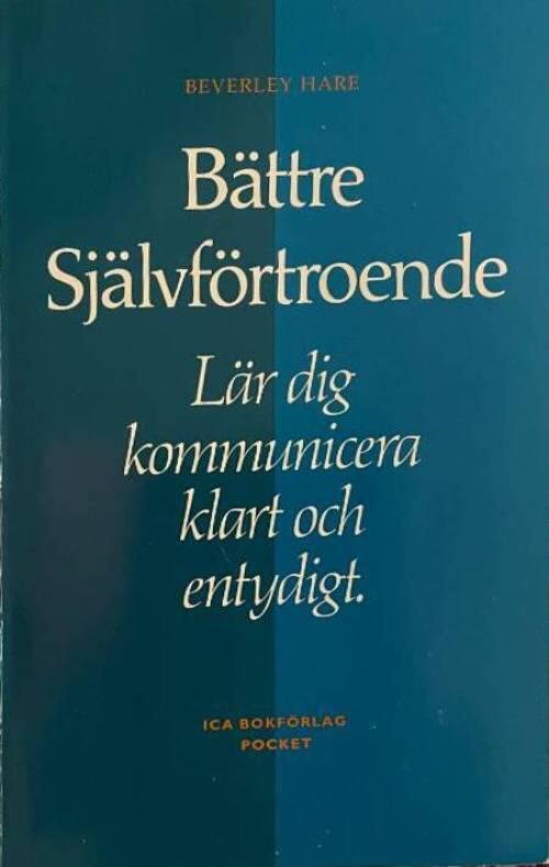 B&auml;ttre sj&auml;lvf&ouml;rtroende : [l&auml;r dig kommunicera klart och entydigt]