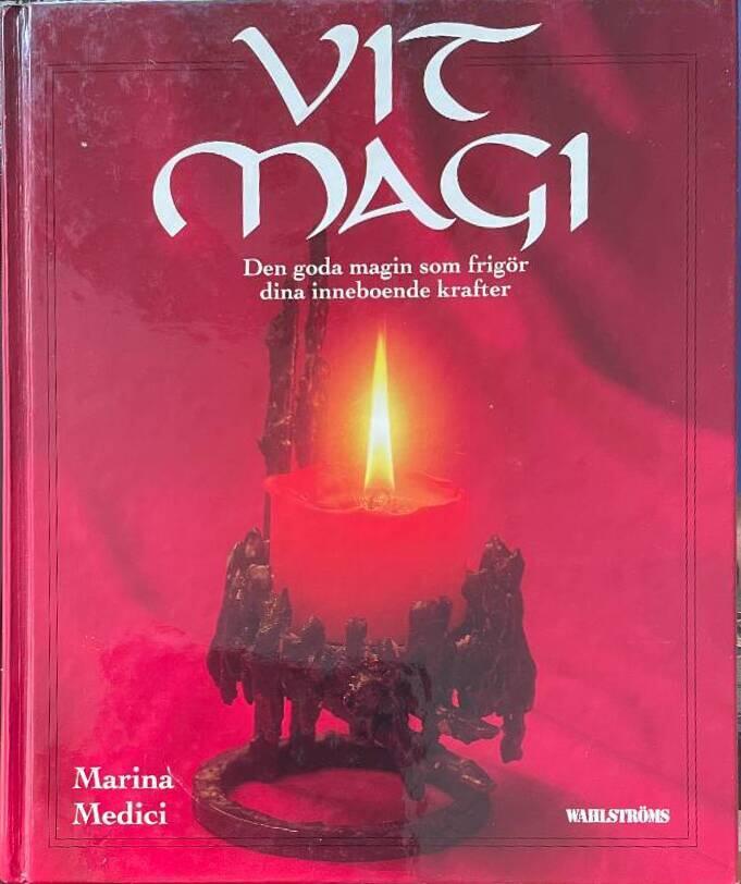 Vit magi - [den goda magin som frig&ouml;r dina inneboende krafter]