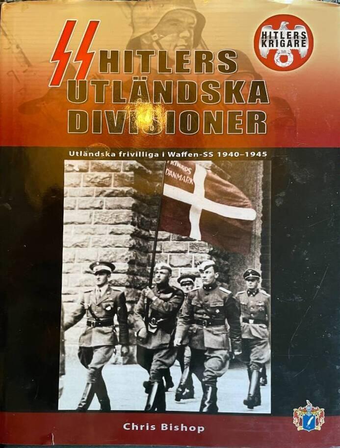 Hitlers utl&auml;ndska divisioner - utl&auml;ndska frivilliga i Waffen-SS 1940-1945