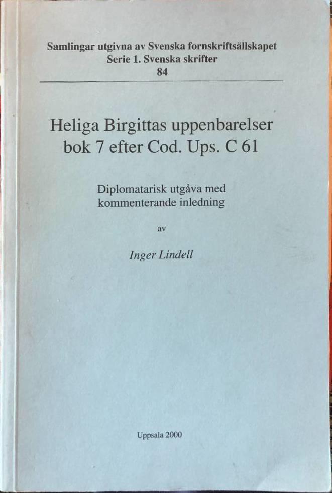 Heliga Birgittas uppenbarelser bok 7 efter Cod. Ups. C 61 : diplomatarisk utg&aring;va med kommenterande inledning