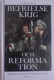 Befrielsekrig och reformation : bilder ur Gustav Vasas historia