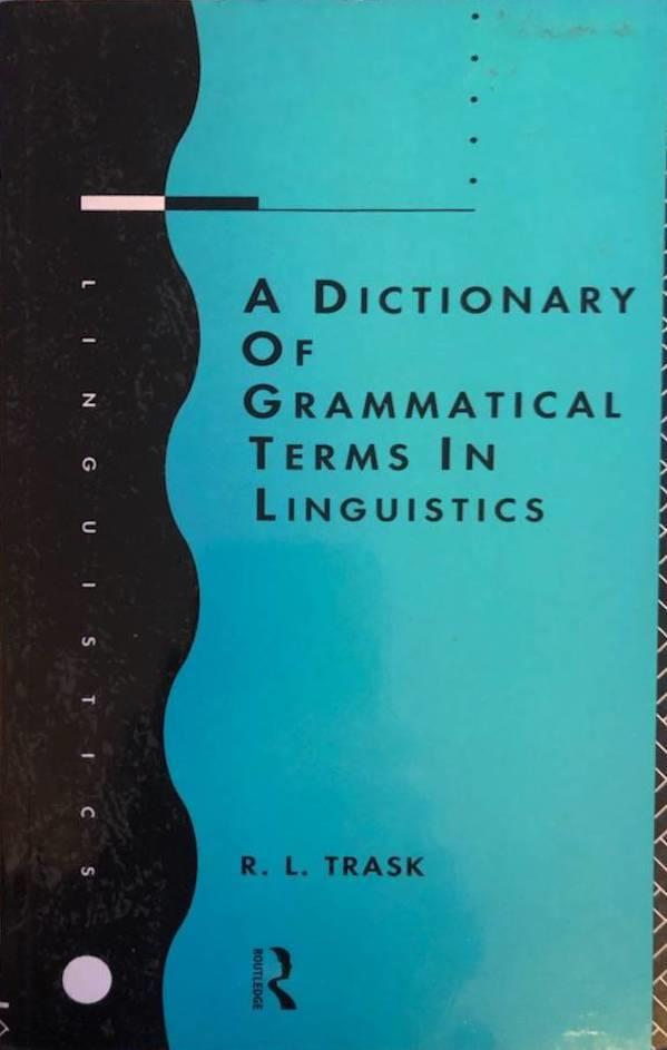 A dictionary of grammatical terms in linguistics