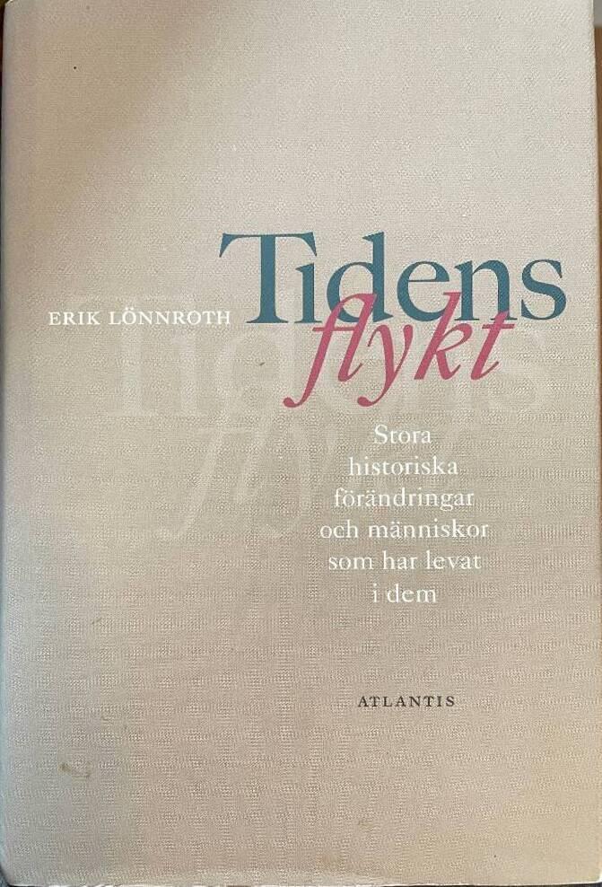 Tidens flykt : stora historiska f&ouml;r&auml;ndringar och m&auml;nniskor som har levat i dem