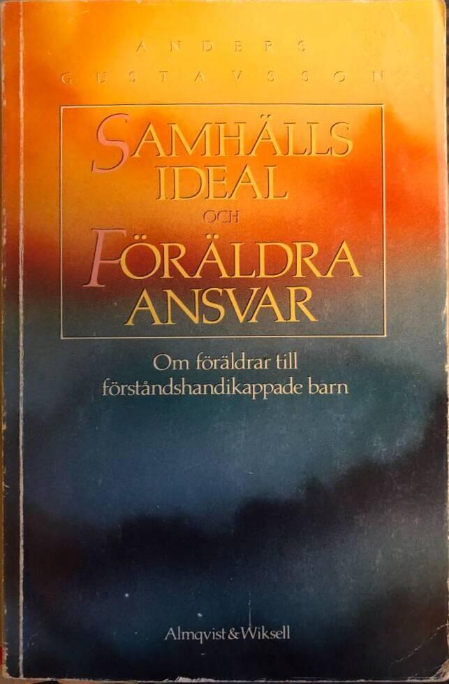Samh&auml;llsideal och f&ouml;r&auml;ldraansvar : om f&ouml;r&auml;ldrar till f&ouml;rst&aring;ndshandikappade barn