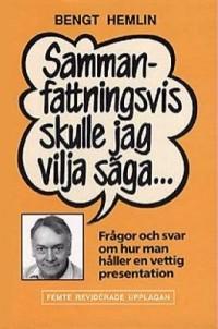 Sammanfattningsvis skulle jag vilja s&auml;ga - fr&aring;gor och svar om hur man h&aring;ller en vettig presentation