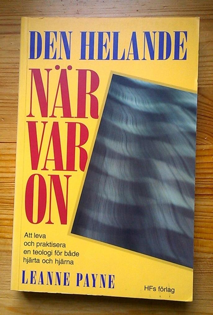 Den helande n&auml;rvaron : att leva och praktisera en teologi f&ouml;r b&aring;de hj&auml;rta och hj&auml;rna