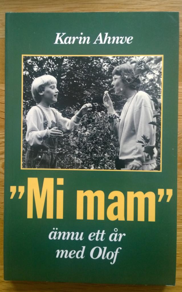 "Mi mam" : &auml;nnu ett &aring;r med Olof