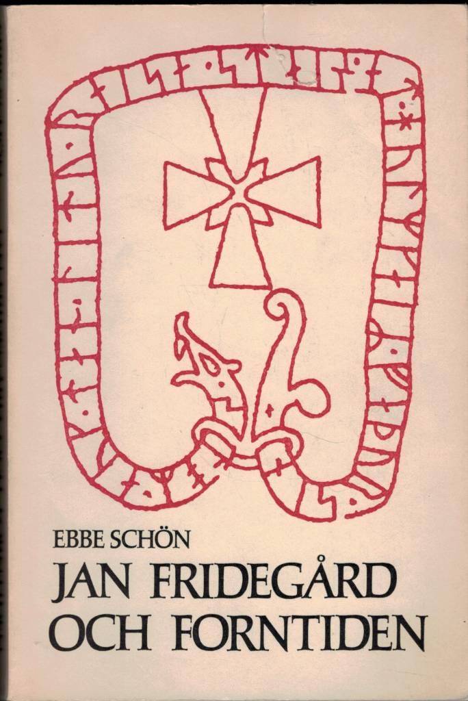 Jan Frideg&aring;rd och forntiden : en studie i diktverk och k&auml;llor = Jan Frideg&aring;rd's writings with themes from early Scandinavian history