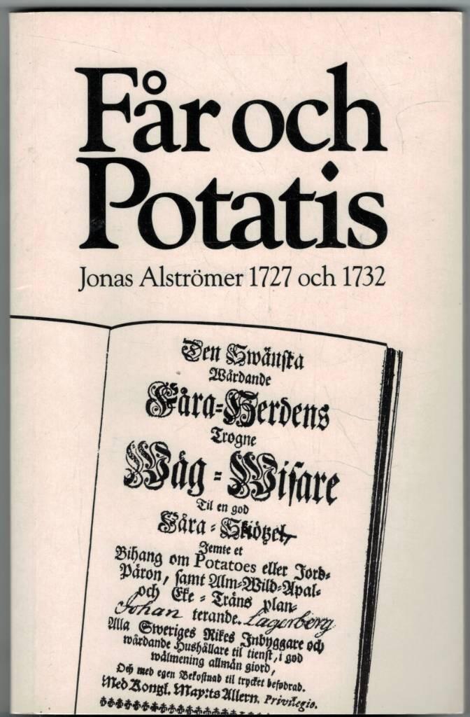 F&aring;r och potatis : Jonas Alstr&ouml;mers tv&aring; skrifter fr&aring;n 1727 och 1732