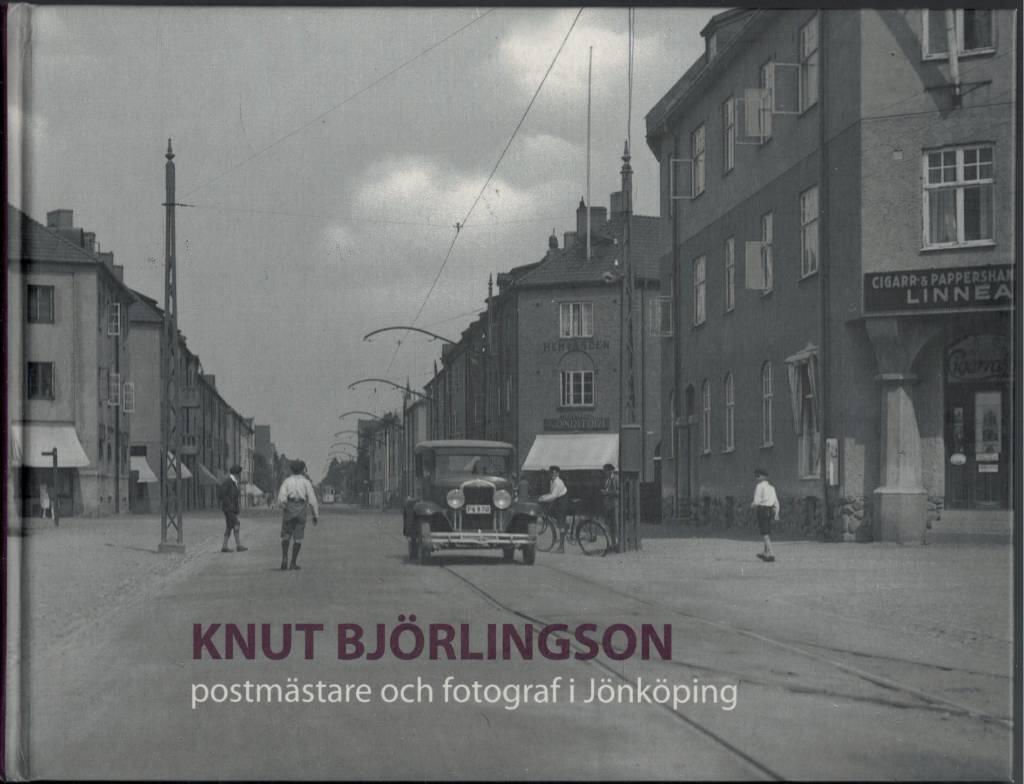 Knut Björlingson : postmästare och fotograf i Jönköping