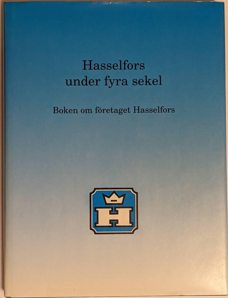 Hasselfors under fyra sekel : boken om företaget Hasselfors