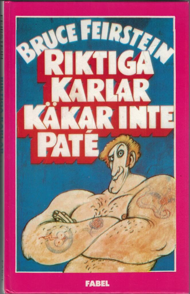 Riktiga karlar käkar inte paté : en vägledning till allt som är riktigt karlaktigt
