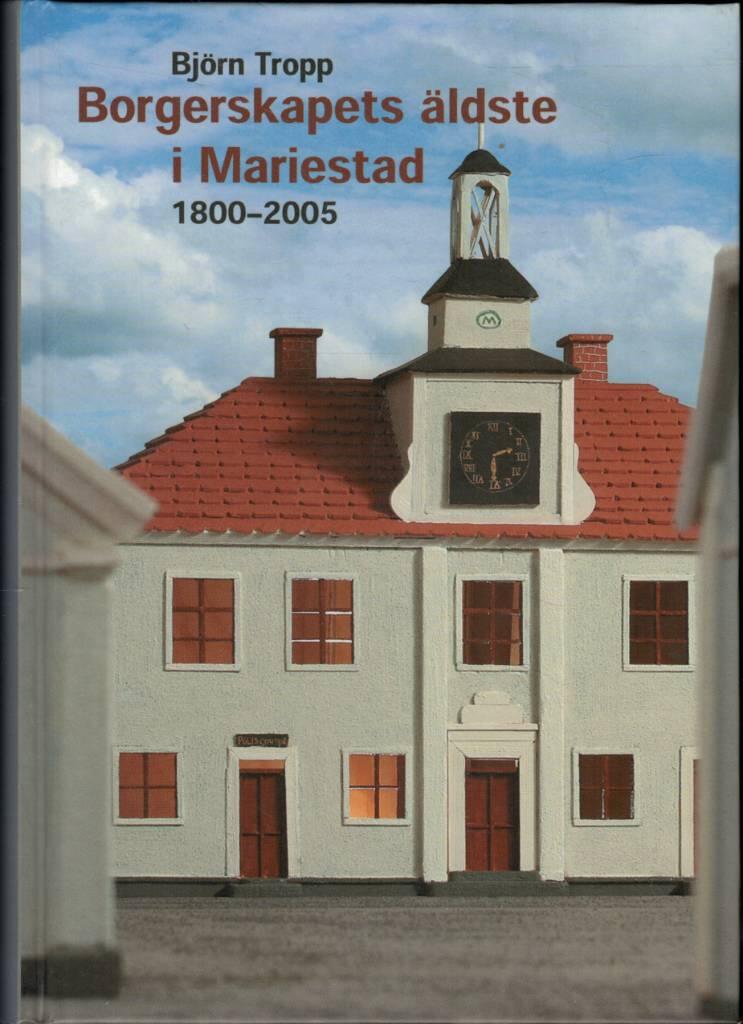 Borgerskapets &auml;ldste i Mariestad : 1800-2005