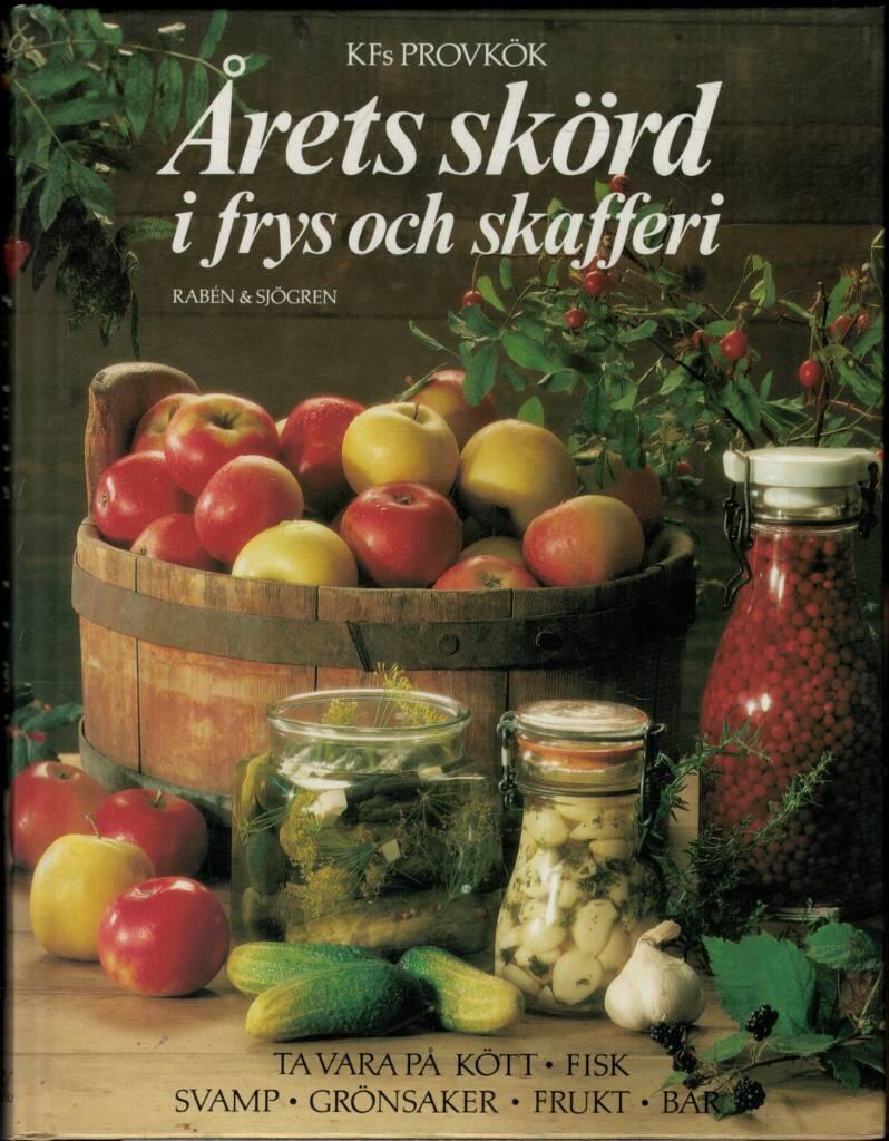 &Aring;rets sk&ouml;rd i frys och skafferi : [ta vara p&aring; k&ouml;tt, fisk, svamp, gr&ouml;nsaker, frukt, b&auml;r]