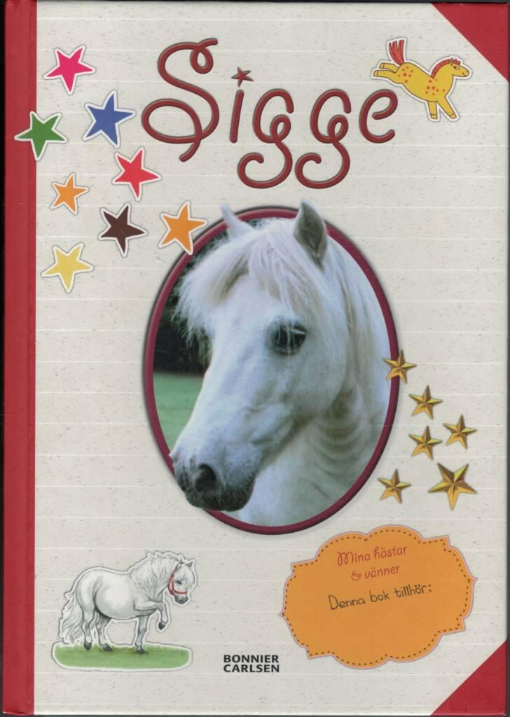 Sigge : mina h&auml;star & v&auml;nner