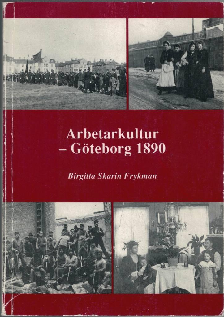 Arbetarkultur - G&ouml;teborg 1890