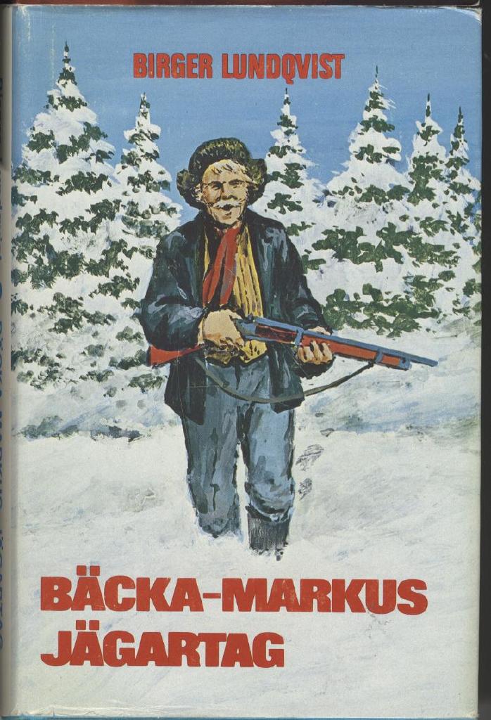 B&auml;cka-Markus j&auml;gartag : jakt-, fiske och bygdehistorier
