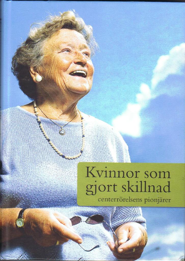 Kvinnor som gjort skillnad : centerr&ouml;relsens pionj&auml;rer