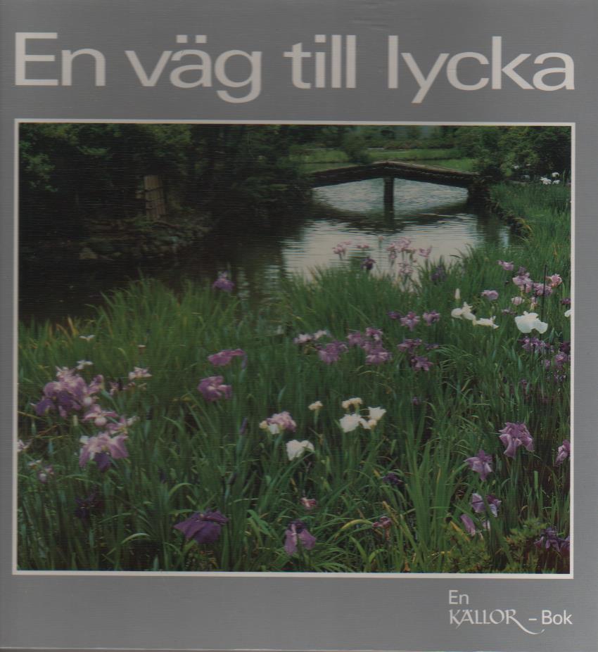 En v&auml;g till lycka : [en k&auml;llor-bok]