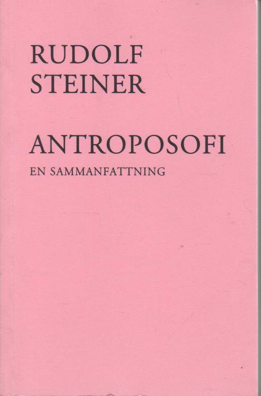 Antroposofi - en sammanfattning : [nio f&ouml;redrag h&aring;llna i Dornach, Schweiz, 19 januari till 10 februari 1924]