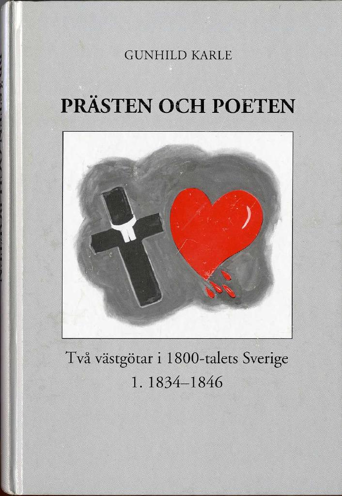Pr&auml;sten och poeten : tv&aring; v&auml;stg&ouml;tar i 1800-talets Sverige
