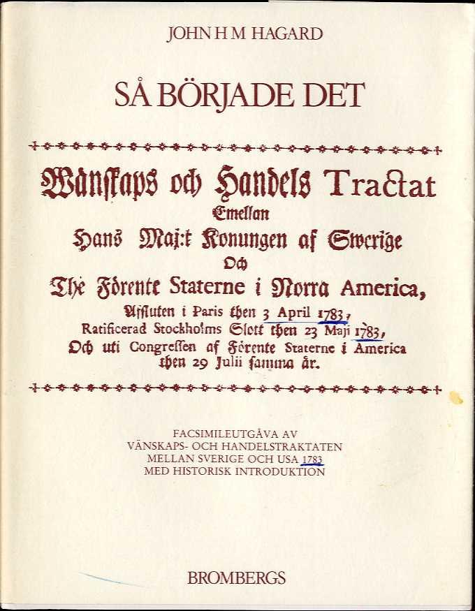 S&aring; b&ouml;rjade det : facsimileutg&aring;va av v&auml;nskaps- och handelstraktaten mellan Sverige och USA 1783