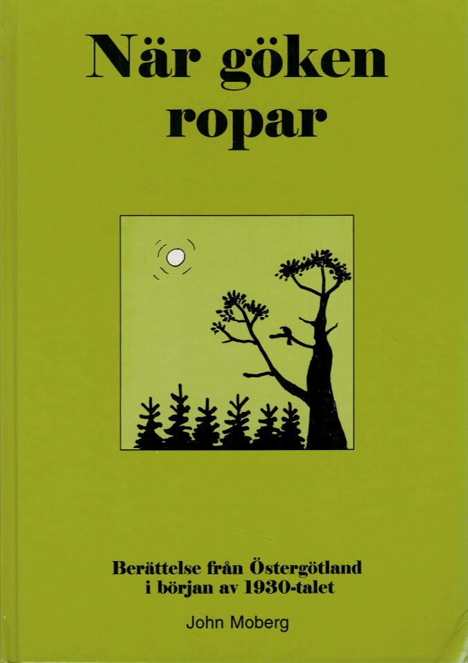 N&auml;r g&ouml;ken ropar : ber&auml;ttelse fr&aring;n &Ouml;sterg&ouml;tland i b&ouml;rjan av 1930-talet