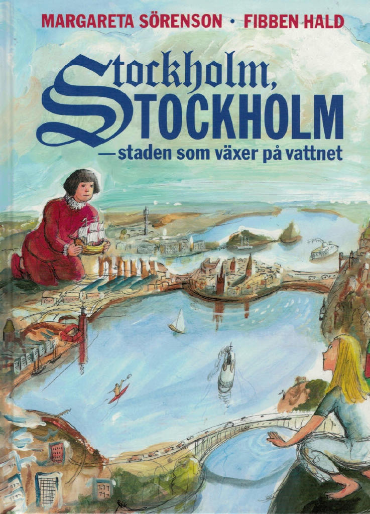 Stockholm, Stockholm : staden som v&auml;xer p&aring; vattnet