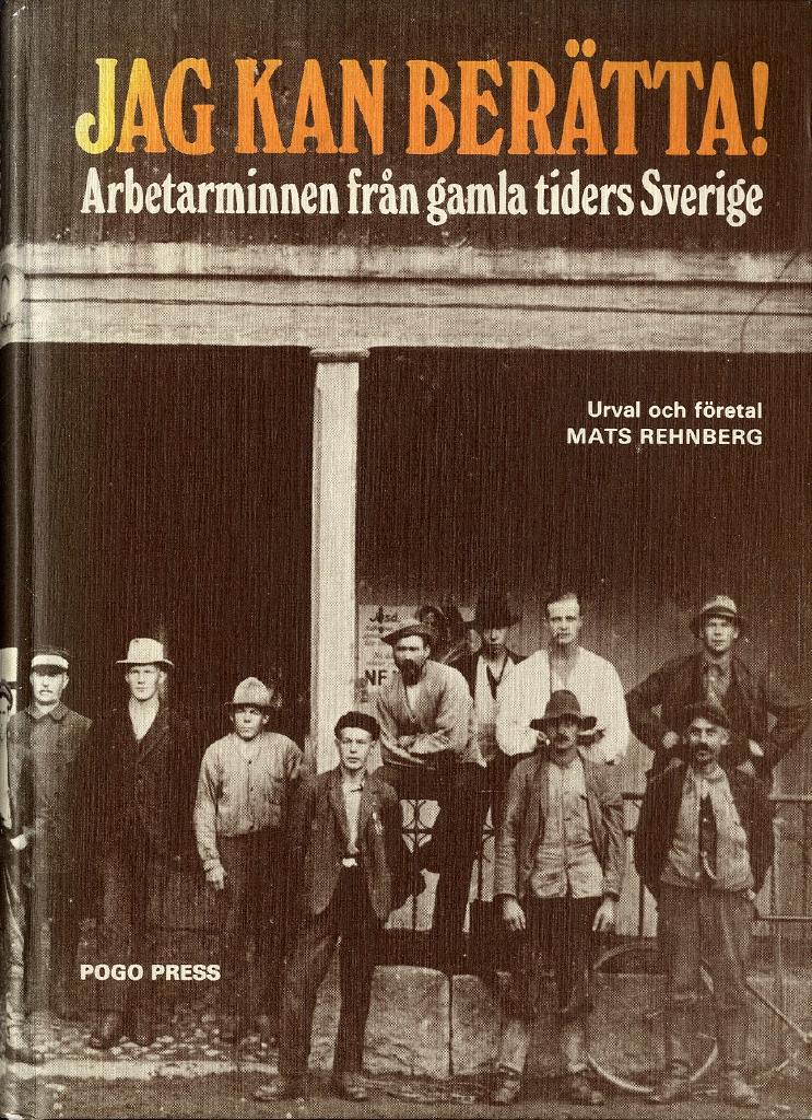 Jag kan ber&auml;tta! : arbetarminnen fr&aring;n gamla tiders Sverige