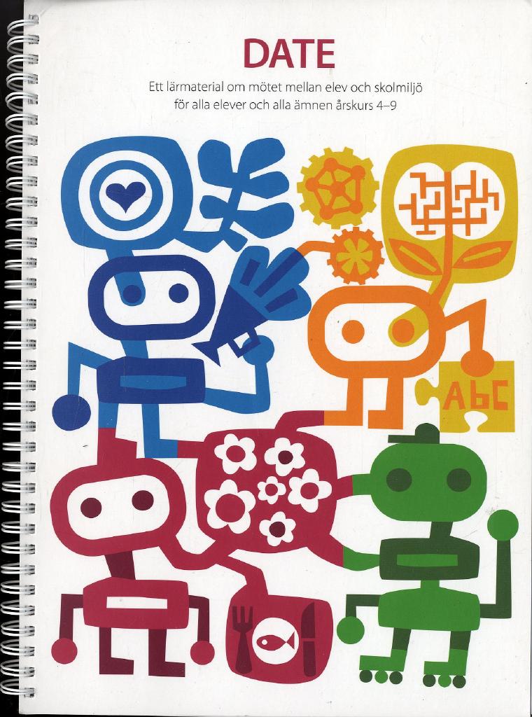 DATE : ett l&auml;rmaterial om m&ouml;tet mellan elev och skolmilj&ouml; f&ouml;r alla elever och alla &auml;mnen &aring;rskurs 4-9