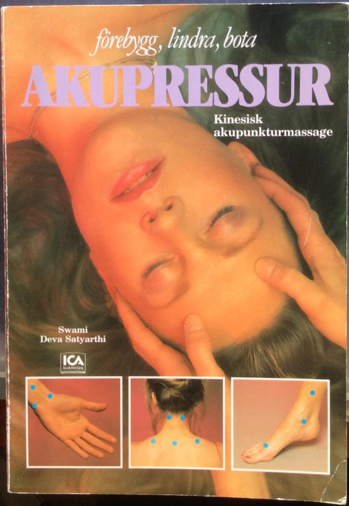 Akupressur : f&ouml;rebygg, lindra, bota : kinesisk akupunkturmassage