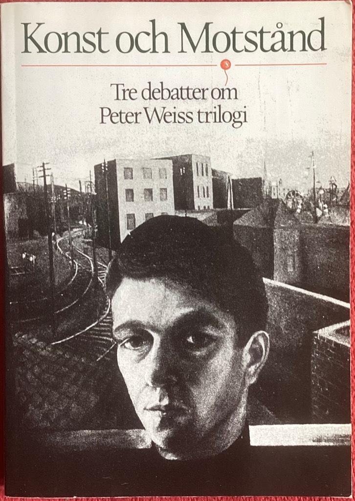 Konst och motst&aring;nd : tre debatter om Peter Weiss trilogi