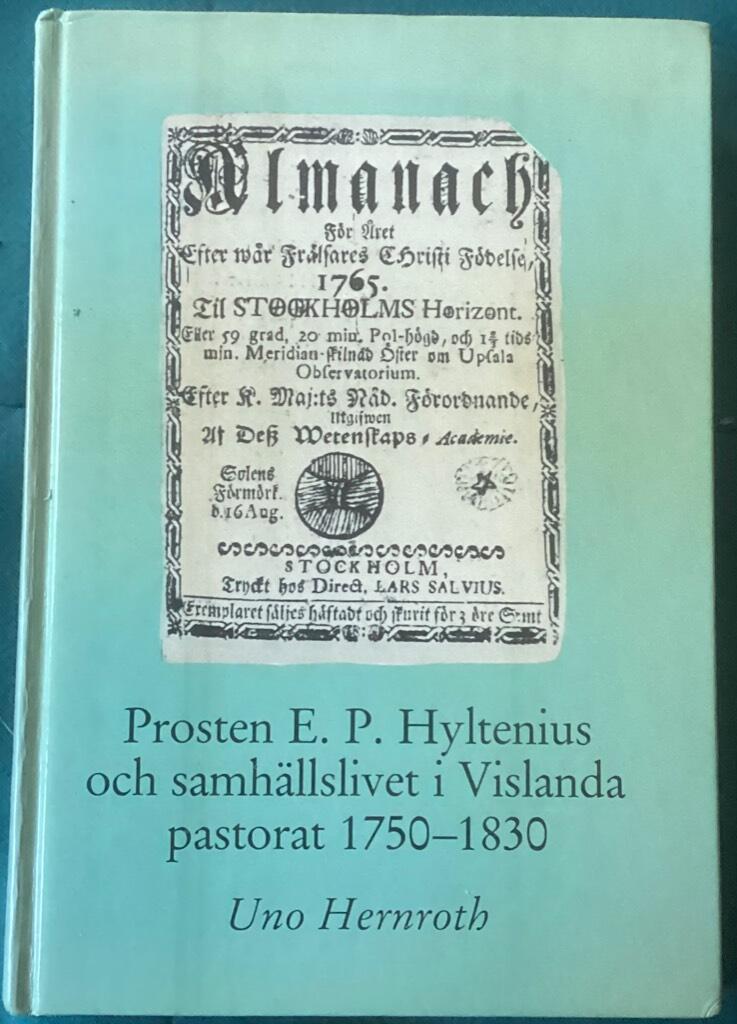 Prosten E. P. Hyltenius och samh&auml;llslivet i Vislanda pastorat 1750-1830 : [Rural dean E. P. Hyltenius and social life in the parish of Vislanda 1750-1830]