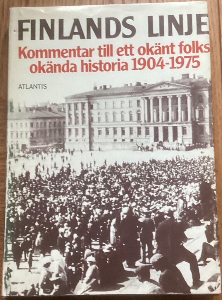 Finlands linje : kommentar till ett okänt folks okända historia 1904-1975