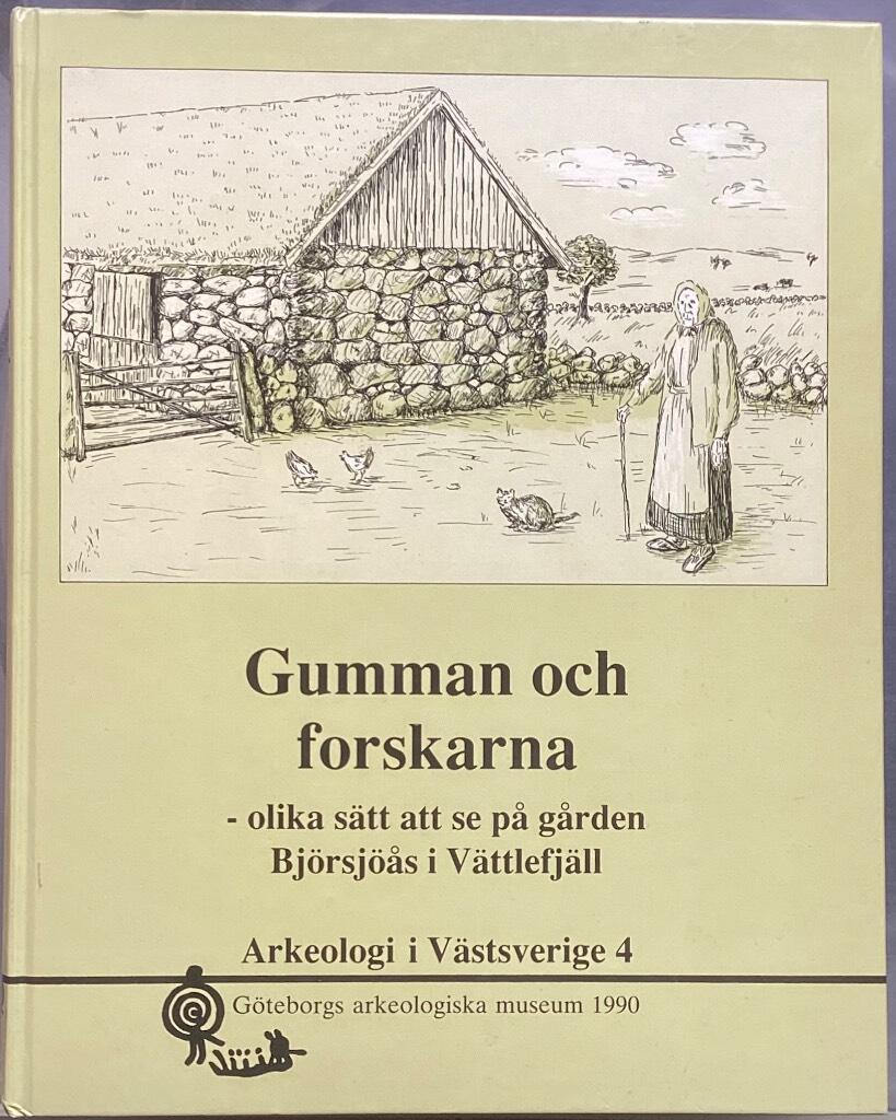 Gumman och forskarna : olika s&auml;tt att se p&aring; g&aring;rden Bj&ouml;rsj&ouml;&aring;s i V&auml;ttlefj&auml;ll