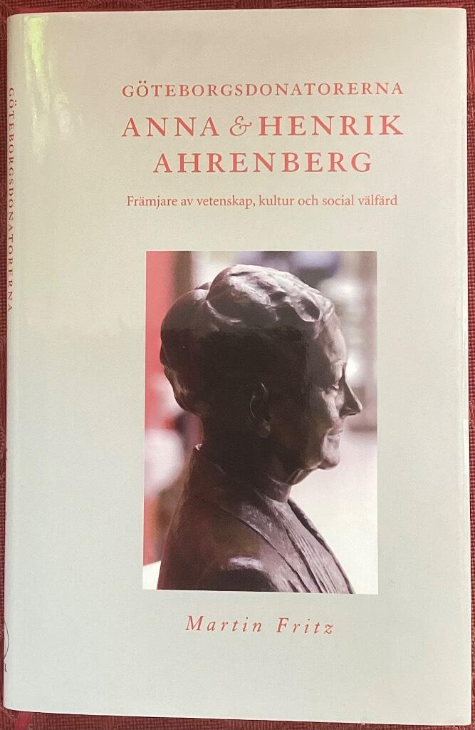 G&ouml;teborgsdonatorerna Anna och Henrik Ahrenberg : fr&auml;mjare av vetenskap, kultur och social v&auml;lf&auml;rd