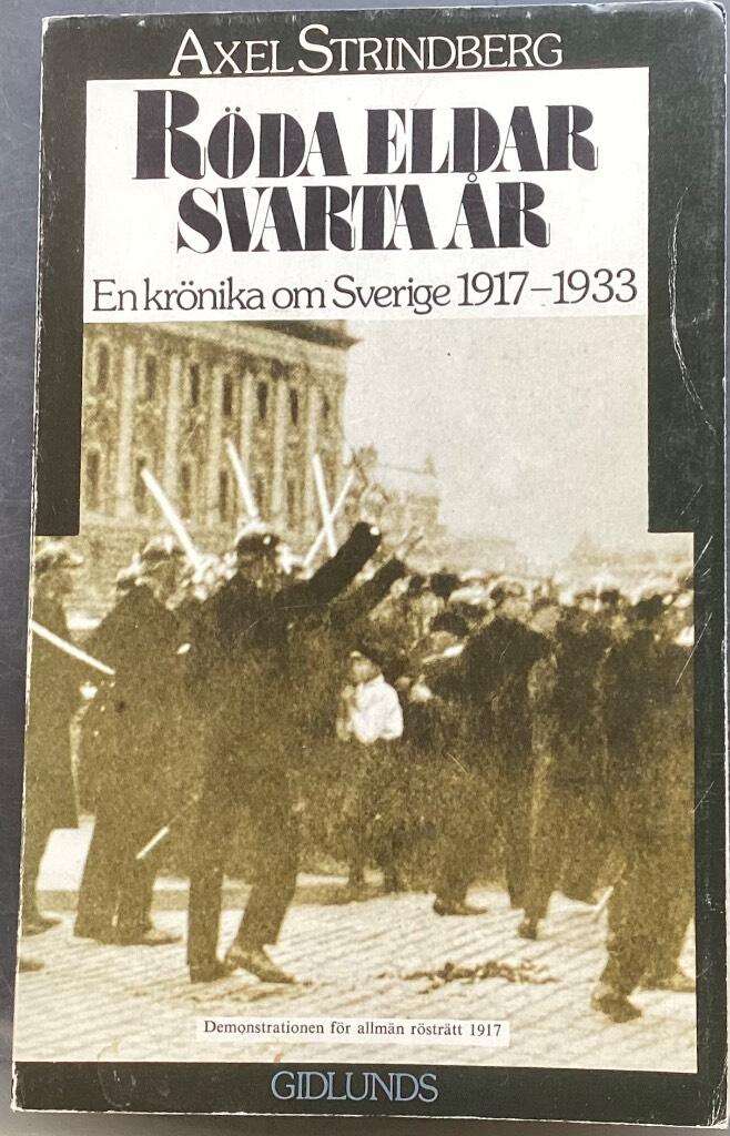 Röda eldar, svarta år : en krönika om Sverige 1917-1933