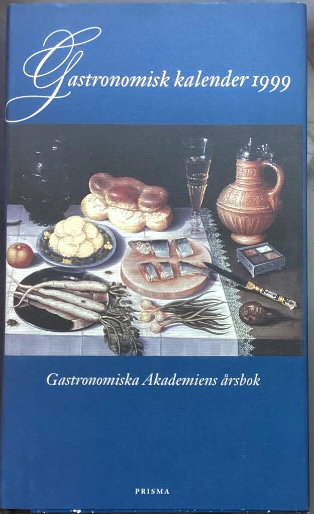 Gastronomisk kalender : Gastronomiska akademiens årsbok. 1999