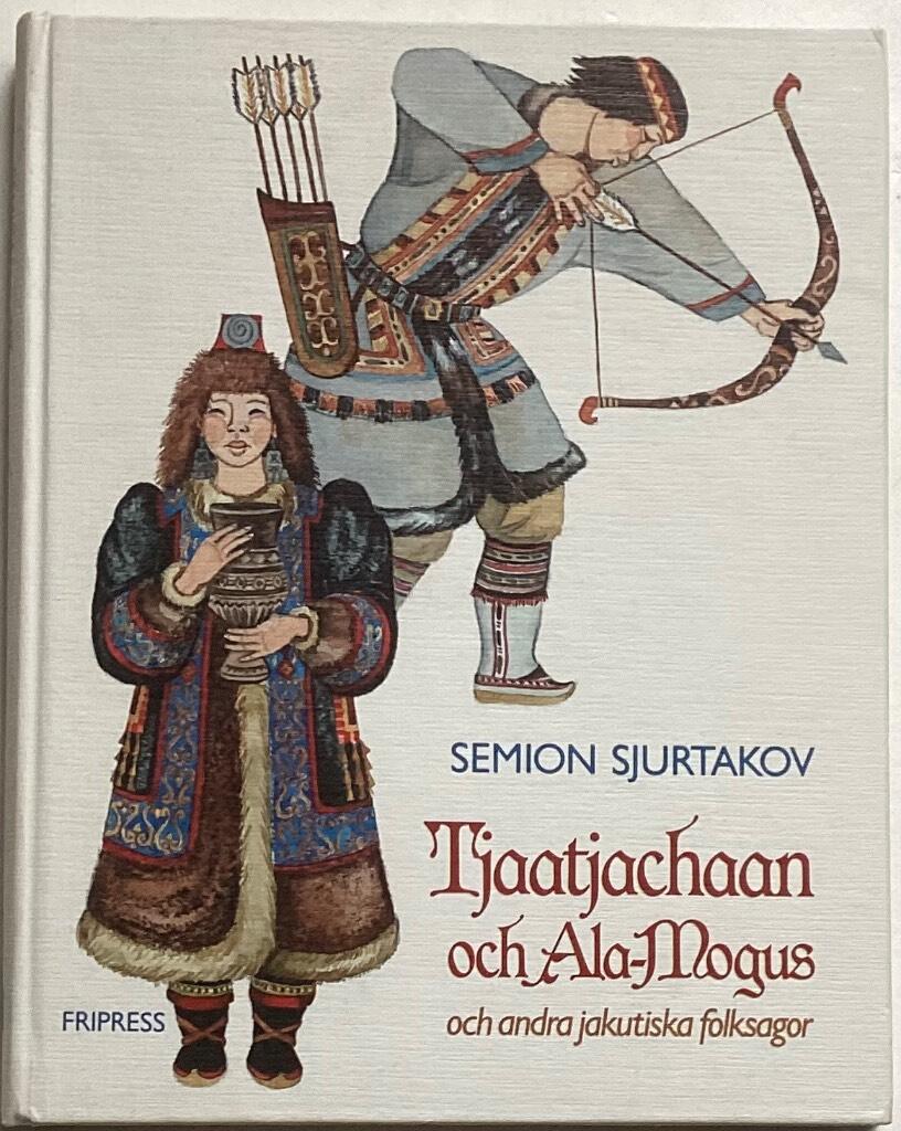 Tjaatjachaan och Ala-Mogus och andra jakutiska folksagor