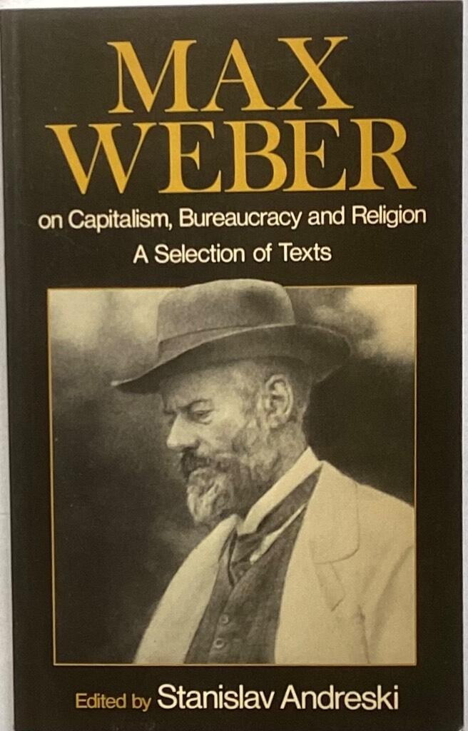 Max Weber on capitalism, bureaucracy and religion