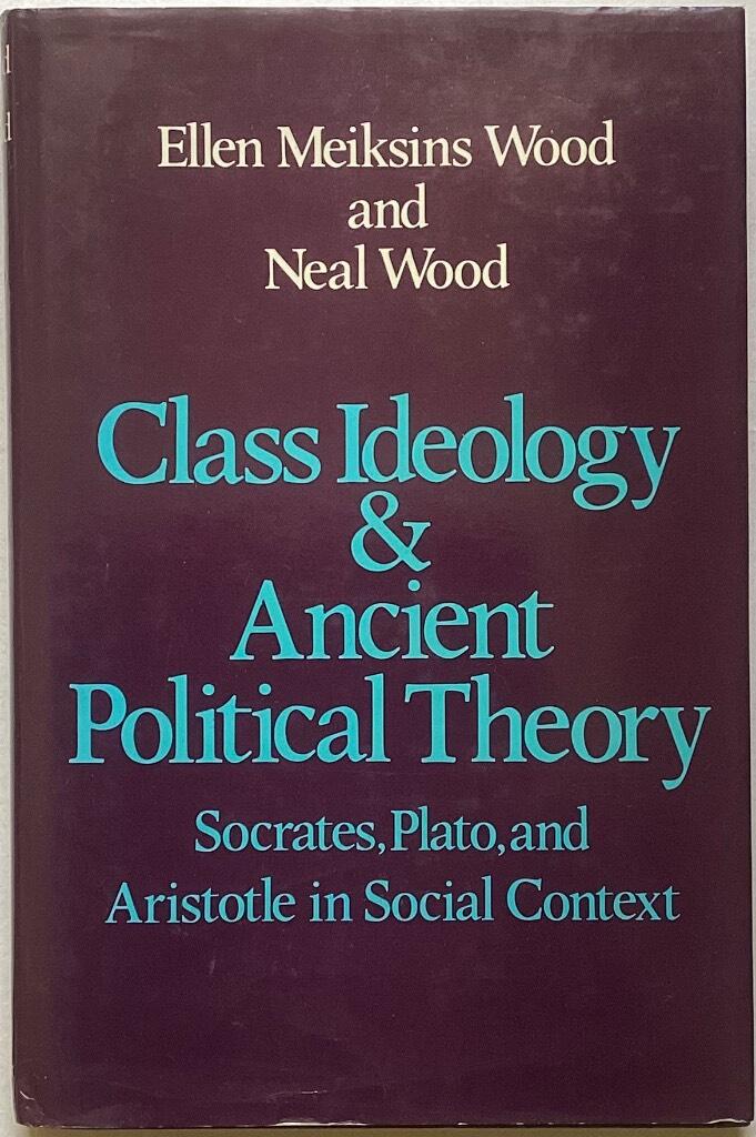 Class ideology and ancient political theory - Socrates, Plato, and Aristotle in social context