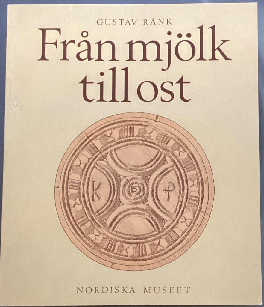 Fr&aring;n mj&ouml;lk till ost : drag ur den &auml;ldre mj&ouml;lkhush&aring;llningen i Sverige